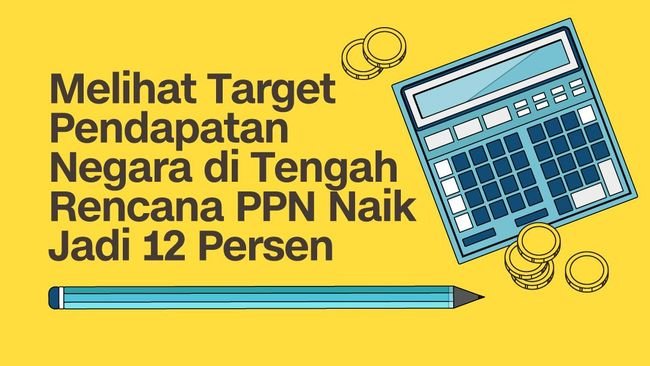 Target Pendapatan Negara di Tengah Wacana PPN 12 Persen