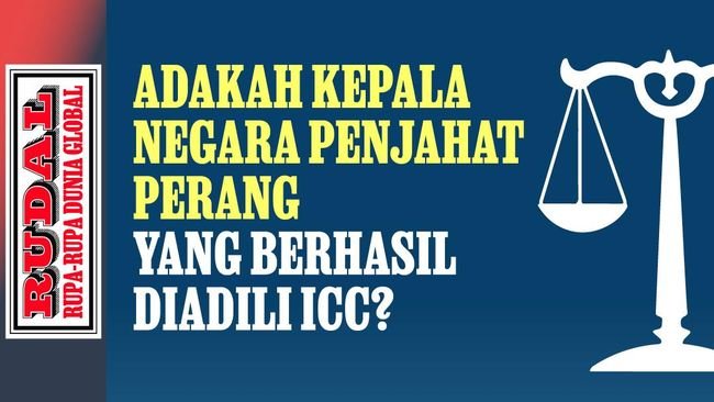 RUDAL: Adakah Kepala Negara Penjahat Perang yang Berhasil Diadili ICC?